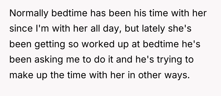 Normally bedtime has been his time with her since I'm...