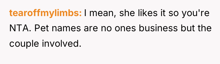 tearoffmylimbs I mean, she likes it so you're NTA. Pet...