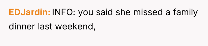 EDJardin INFO: you said she missed a family dinner last...
