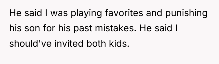 He said I was playing favorites and punishing his son...