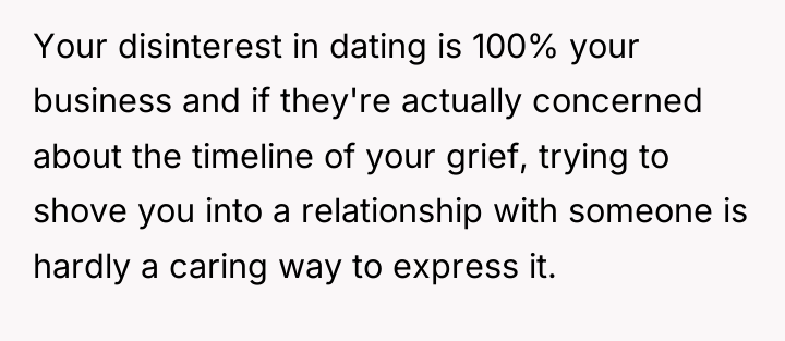 Your disinterest in dating is 100% your business and if...