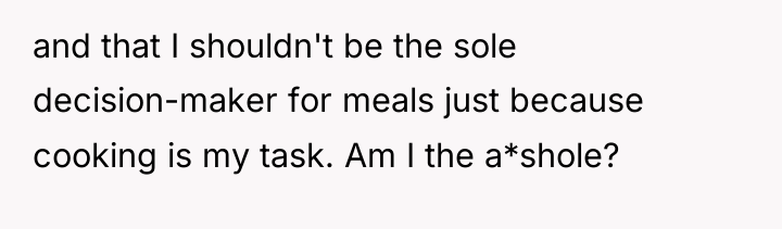 and that I shouldn't be the sole decision-maker for meals...