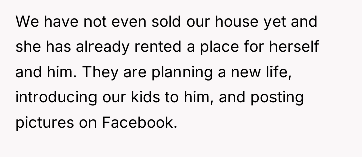 We have not even sold our house yet and she...