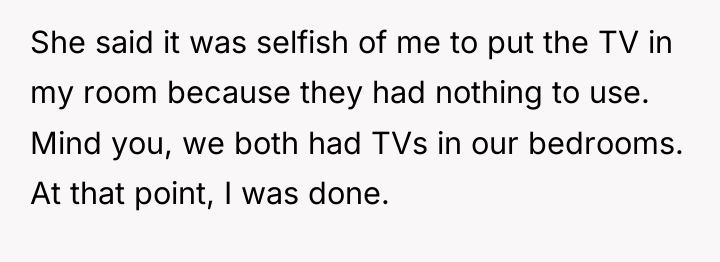She said it was selfish of me to put the...