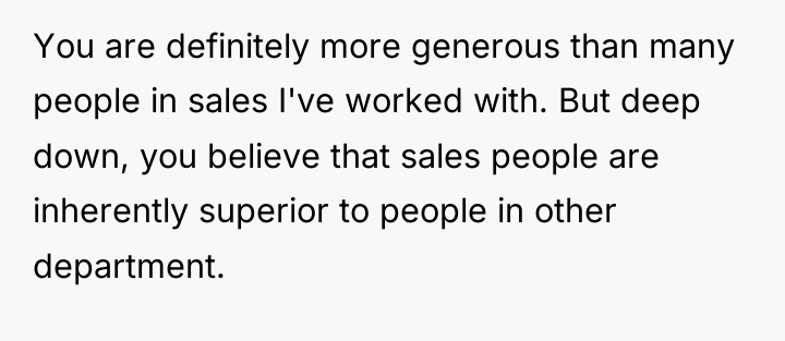You are definitely more generous than many people in sales...
