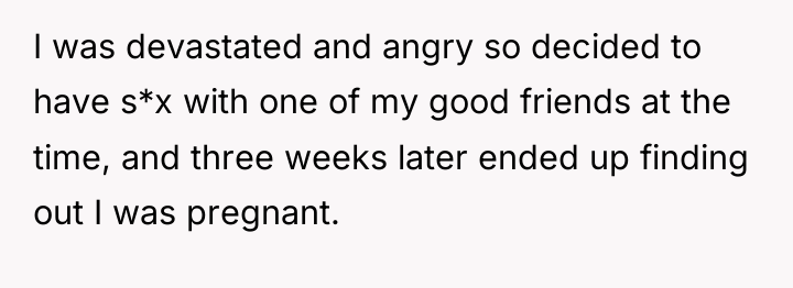 I was devastated and angry so decided to have s*x...