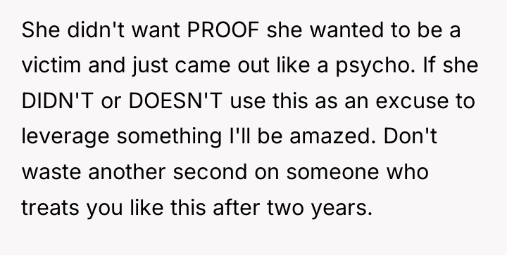 She didn't want PROOF she wanted to be a victim...