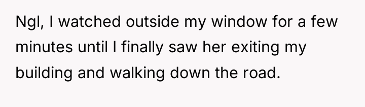 Ngl, I watched outside my window for a few minutes...