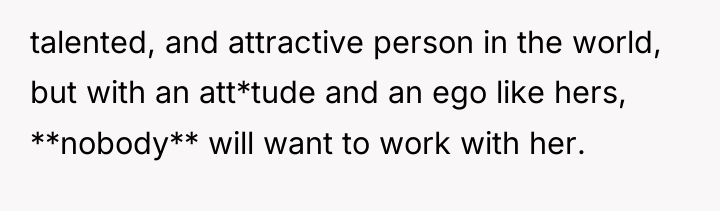 talented, and attractive person in the world, but with an...