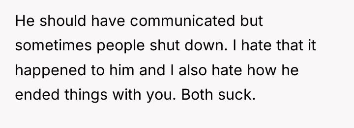 He should have communicated but sometimes people shut down. I...