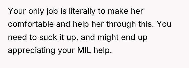 Your only job is literally to make her comfortable and...