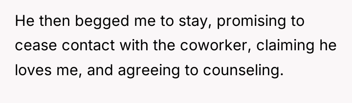 He then begged me to stay, promising to cease contact...