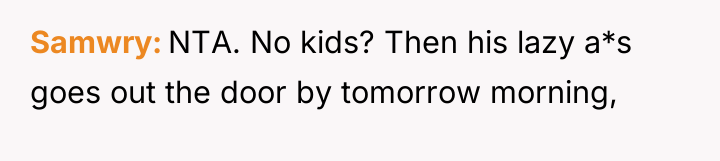 Samwry NTA. No kids? Then his lazy a*s goes out...