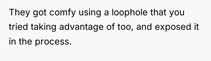They got comfy using a loophole that you tried taking...