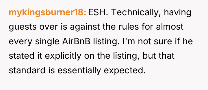 mykingsburner18 ESH. Technically, having guests over is against the rules...