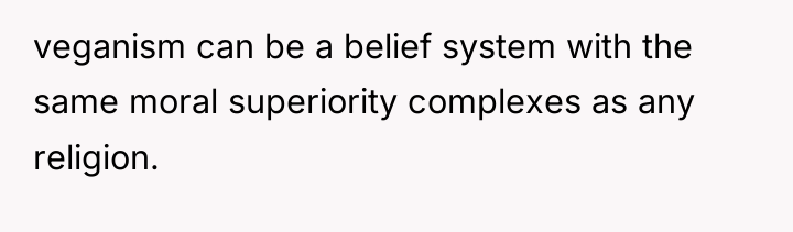 veganism can be a belief system with the same moral...