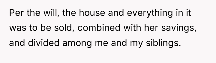 Per the will, the house and everything in it was...