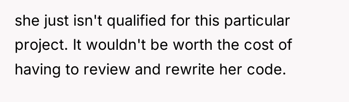 she just isn't qualified for this particular project. It wouldn't...