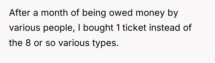 After a month of being owed money by various people,...