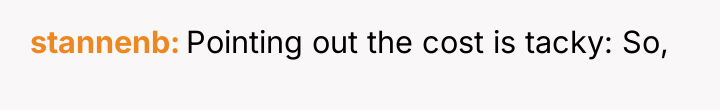 stannenb Pointing out the cost is tacky: So,