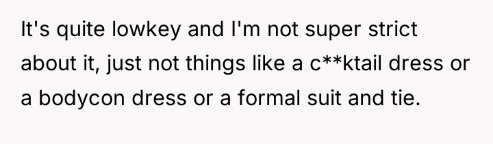 It's quite lowkey and I'm not super strict about it,...