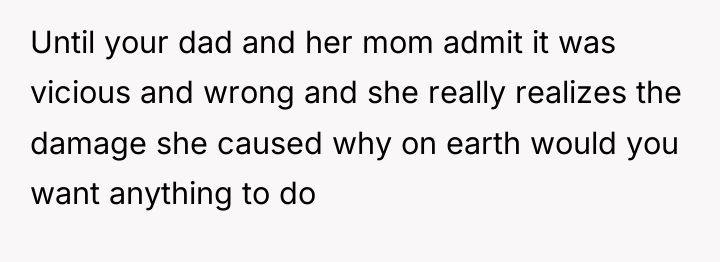 Until your dad and her mom admit it was vicious...