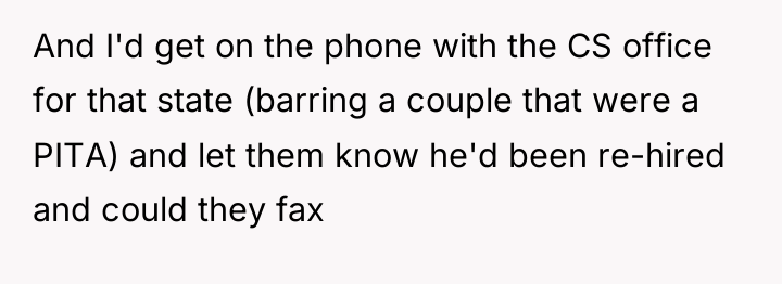 And I'd get on the phone with the CS office...