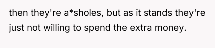 then they're a*sholes, but as it stands they're just not...