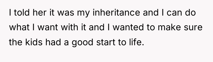I told her it was my inheritance and I can...