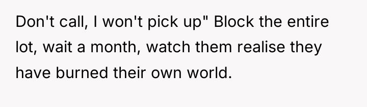 Don't call, I won't pick up" Block the entire lot,...