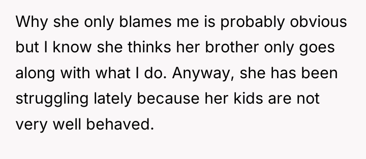 Why she only blames me is probably obvious but I...