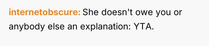 internetobscure She doesn't owe you or anybody else an explanation:...