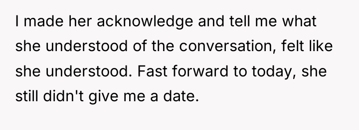 I made her acknowledge and tell me what she understood...