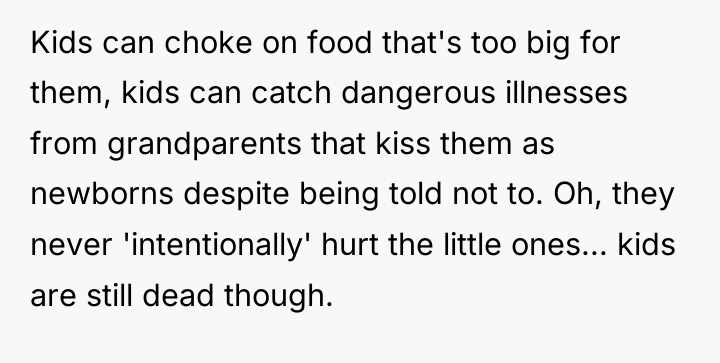 Kids can choke on food that's too big for them,...