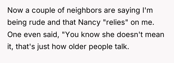 Now a couple of neighbors are saying I'm being rude...