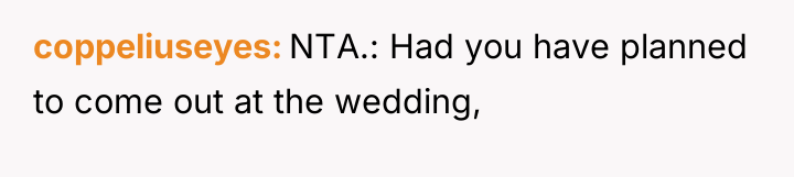 coppeliuseyes NTA.: Had you have planned to come out at...