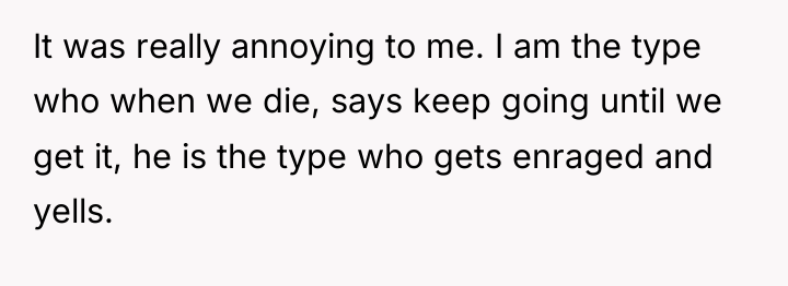 It was really annoying to me. I am the type...