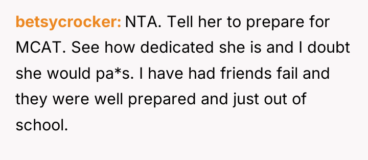 betsycrocker NTA. Tell her to prepare for MCAT. See how...