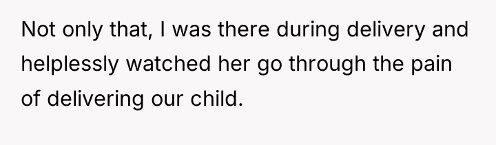 Not only that, I was there during delivery and helplessly...