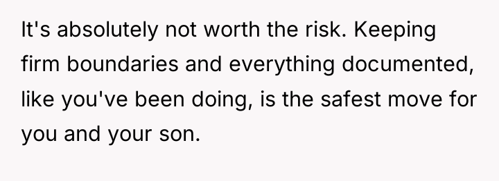 It's absolutely not worth the risk. Keeping firm boundaries and...