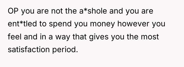 OP you are not the a*shole and you are ent*tled...