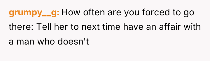 grumpy__g How often are you forced to go there: Tell...