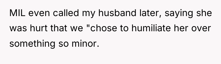 MIL even called my husband later, saying she was hurt...