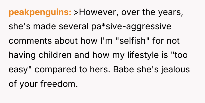 peakpenguins >However, over the years, she's made several pa*sive-aggressive comments...