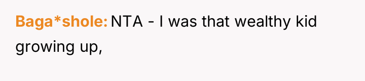 Baga*shole NTA - I was that wealthy kid growing up,