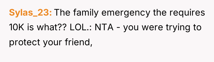 Sylas_23 The family emergency the requires 10K is what?? LOL.:...