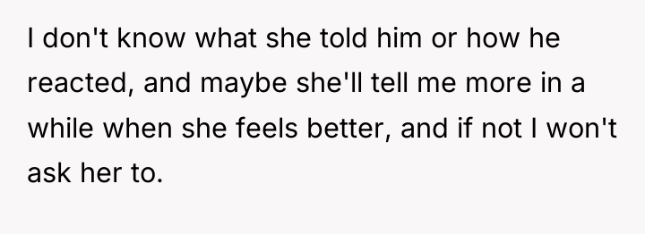 I don't know what she told him or how he...