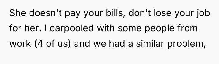She doesn't pay your bills, don't lose your job for...