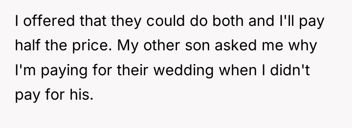I offered that they could do both and I'll pay...