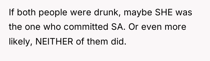 If both people were drunk, maybe SHE was the one...